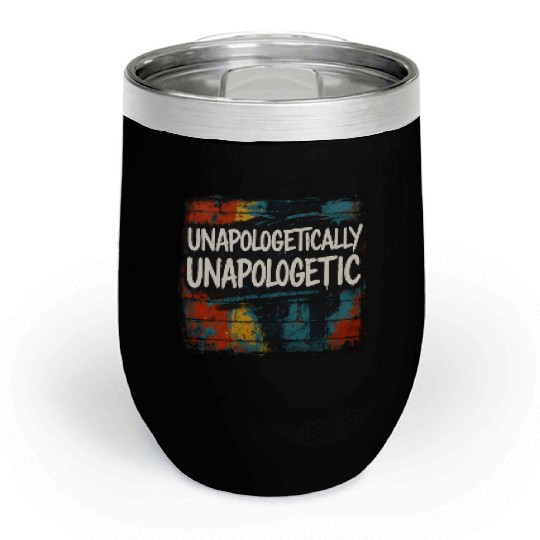 Unapologetically Unapologetic Graffiti Chill Wine Tumblers