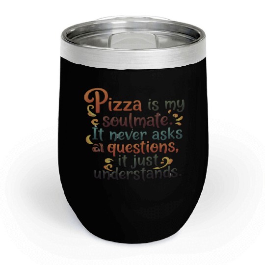 Pizza Soulmate, Funny Pizza Design, Pizza Lovers Chill Wine Tumblers