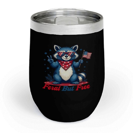 Feral But Free Funny Patriotic Raccoon 4th of july Chill Wine Tumblers