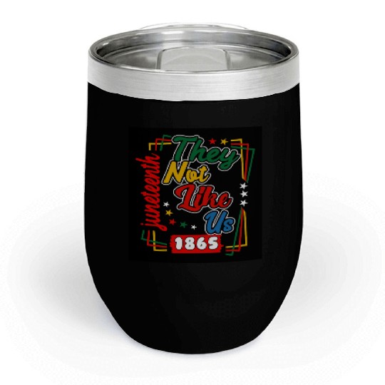 Juneteenth They Not Like Us 1865 Chill Wine Tumblers