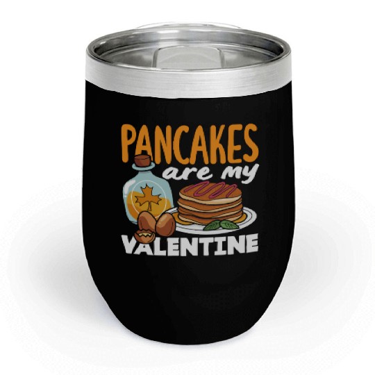 Pancakes Are My Valentine Delight Chill Wine Tumblers