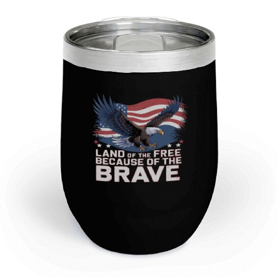 Land of the Free Because of the Brave Chill Wine Tumblers