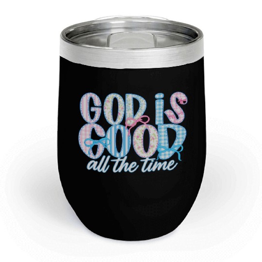 God Is Good All The Time Preppy Boho Christian Chill Wine Tumblers