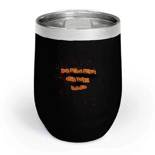 Never Give Up Graffiti Splatter Design Chill Wine Tumblers