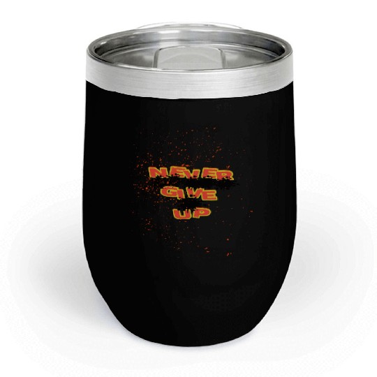 Never Give Up Graffiti Splatter Design Chill Wine Tumblers