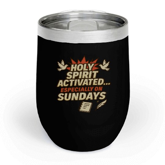funny church saying, about Holy Spirit, and Sunday Chill Wine Tumblers