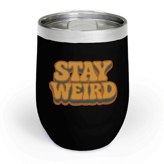 Whimsical Stay Weird Typography Design Chill Wine Tumblers