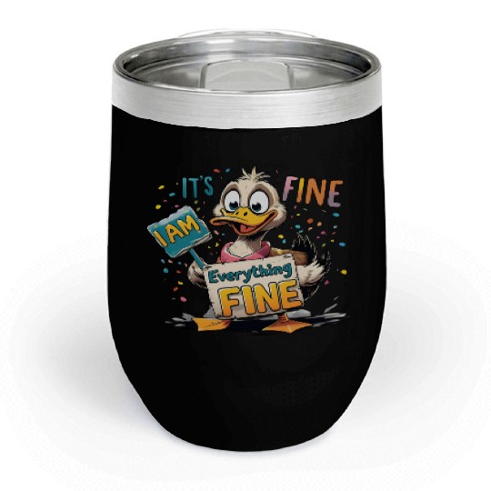 It's Fine I'm Fine Everything Is Fine Cute Duck Chill Wine Tumblers