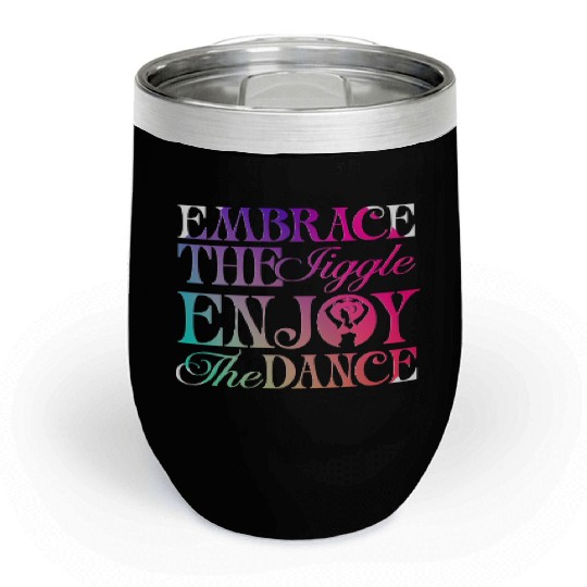 Belly Dancing Persian Dancer Embrace The Jiggle Chill Wine Tumblers