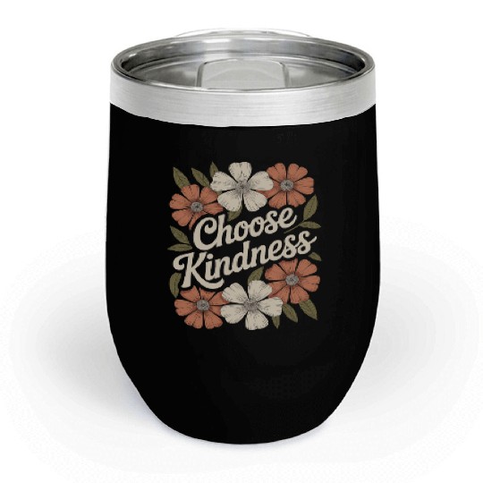 Choose Kindness Flower Boho Vintage Inspiring Chill Wine Tumblers