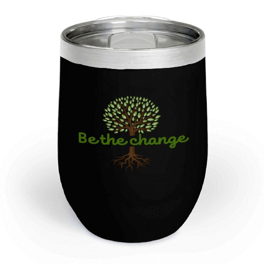Be the Change Quote with Tree Art Chill Wine Tumblers