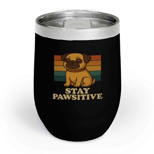 Stay Pawsitive Pug Dog Chill Wine Tumblers