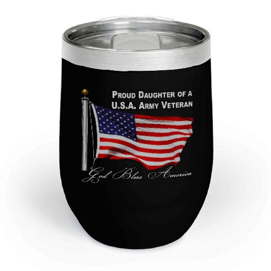 Proud Daughter Of A US Army Veteran Chill Wine Tumblers