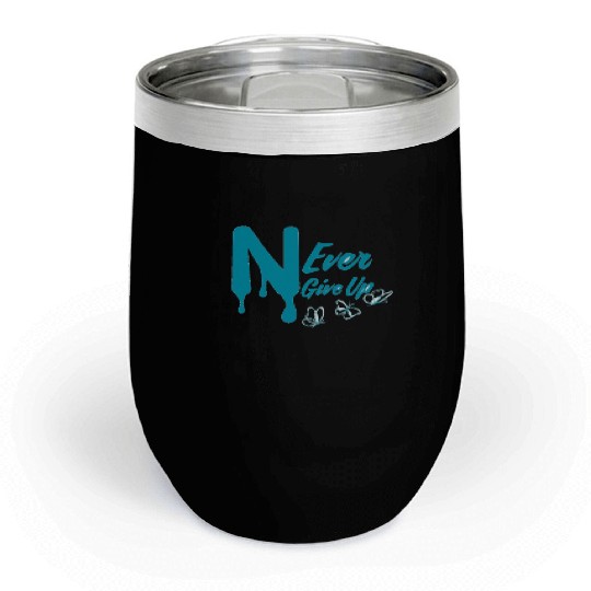 IMG Never give up Chill Wine Tumblers