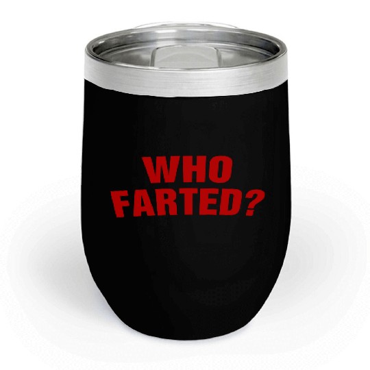Who Farted? Chill Wine Tumblers