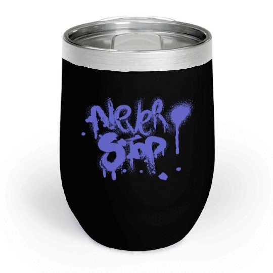 never give up Chill Wine Tumblers