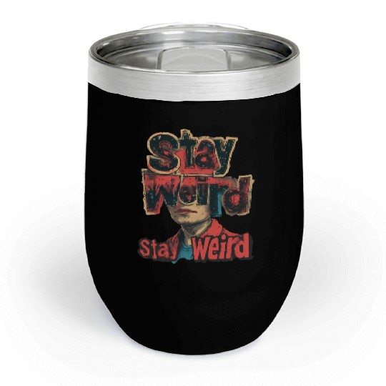 Stay Weird Surreal Art with Bold Text and Portrait Chill Wine Tumblers