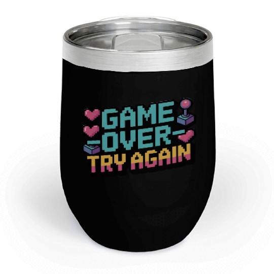 Game Over Try Again Quote Chill Wine Tumblers