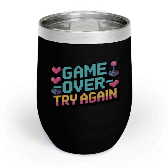 Game Over Try Again Quote Chill Wine Tumblers