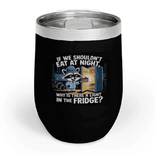Light in the Fridge Funny Midnight Snack Quote Chill Wine Tumblers