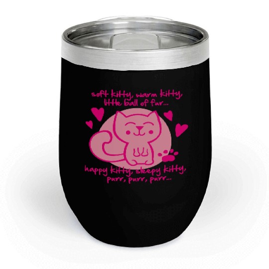 soft kitty, warm kitty, little ball of fur... Chill Wine Tumblers