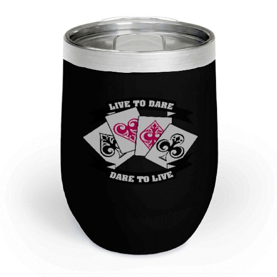 LIVE TO DARE!!! Chill Wine Tumblers
