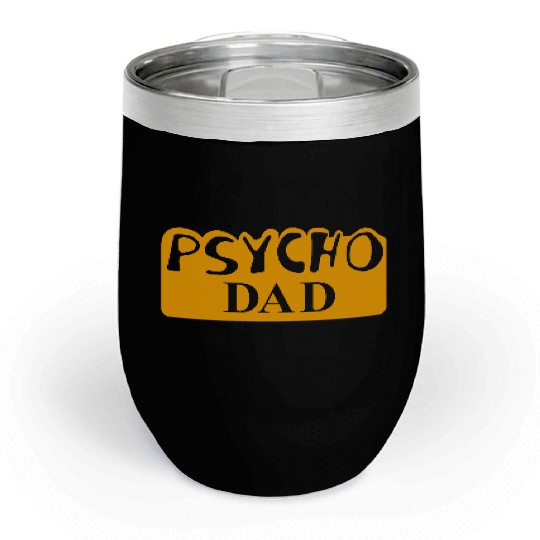Psycho Dad Al Bundy Chill Wine Tumblers