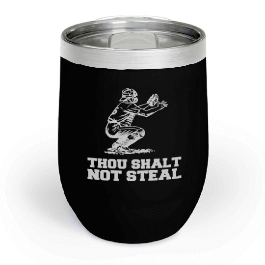 Thou Shalt Not Steal Baseball Catcher Joke Chill Wine Tumblers