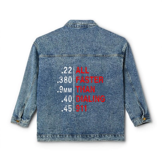 All Faster Than Dialing 911 Weapon Bullet Ammo Classic Women's Denim Jackets