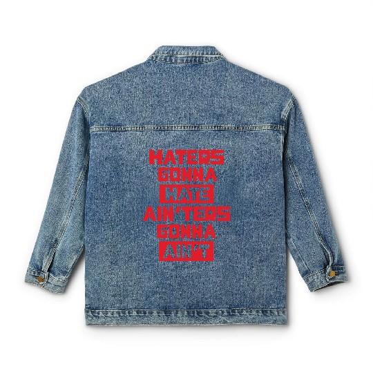 Haters gonna hate! Classic Women's Denim Jackets