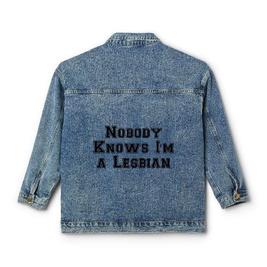 Nobody Knows Im a Lesbian Classic Women's Denim Jackets