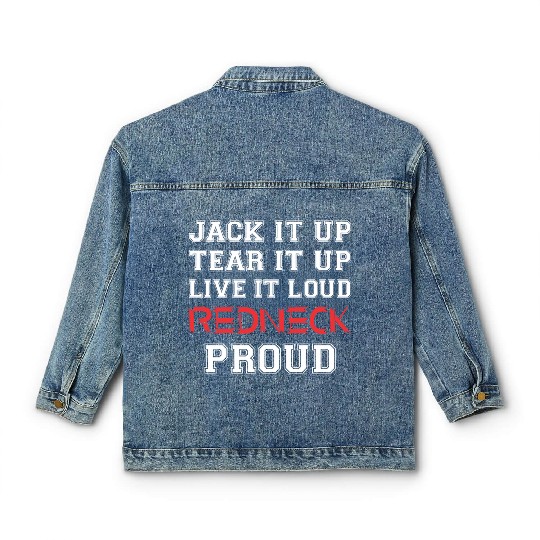 Jack It Up Tear It Up Live It Loud Redneck Proud Classic Women's Denim Jackets