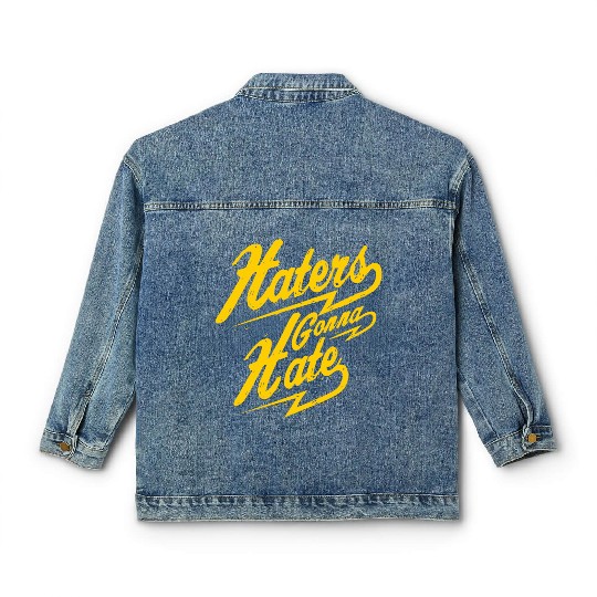 Hater - Haters Gonna Hate Classic Women's Denim Jackets
