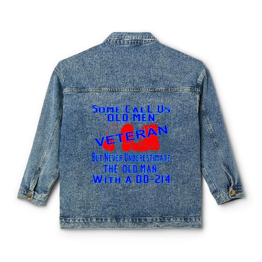 Never Underestimate The Old Man With A DD-214 © Classic Women's Denim Jackets