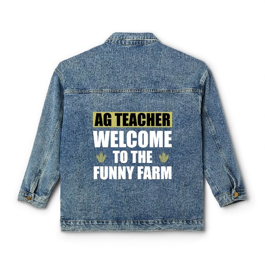 AG Teacher. Welcome To The Funny Farm Agriculture Classic Women's Denim Jackets