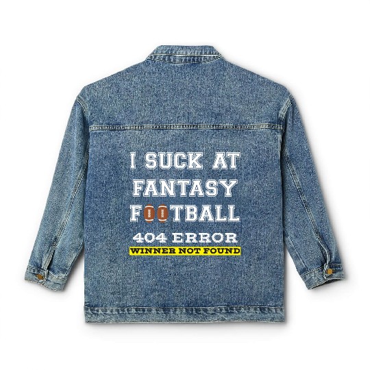 I Suck at Fantasy Football Loser funny best Classic Women's Denim Jackets