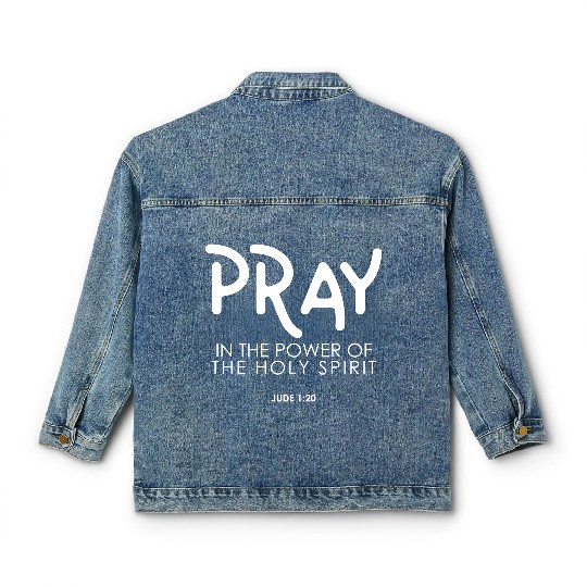 Pray In the Power of The Holy Spirit, christian Classic Women's Denim Jackets