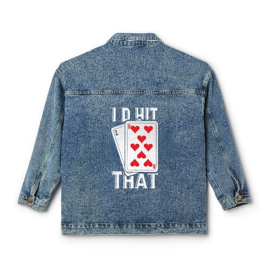 I'd Hit That Gambling Poker Blackjack Cards Gift Classic Women's Denim Jackets