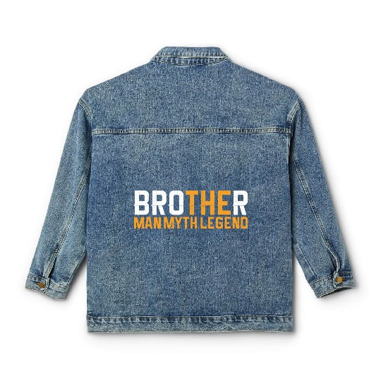 Brother The Man The Myth The Legend Classic Women's Denim Jackets