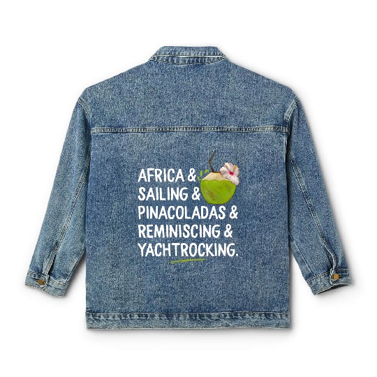Africa Sailing Pina Coladas yacht rock Quote Gift Classic Women's Denim Jackets