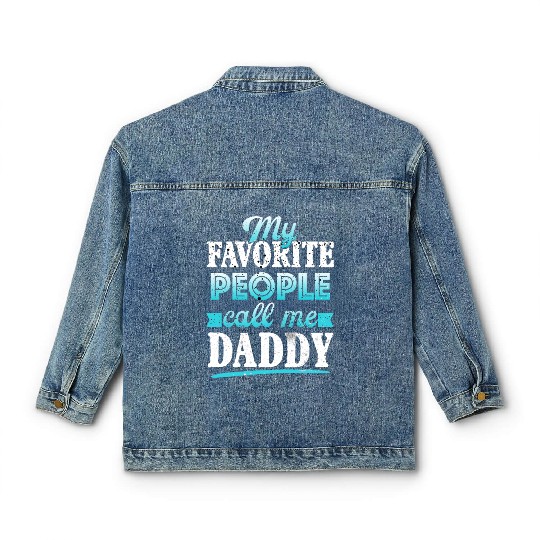 My Favorite People Call Me Daddy Classic Women's Denim Jackets