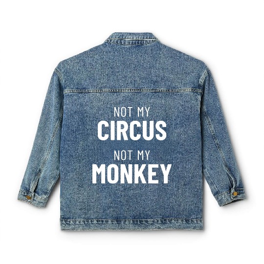 Not My Circus Not My Monkey Classic Women's Denim Jackets