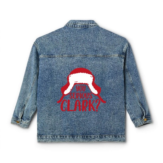 YOU SERIOUS CLARK - FUNNY CHRISTMAS Classic Women's Denim Jackets