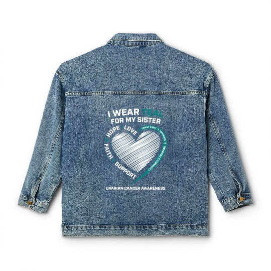Products I Wear Teal For My Sister Ovarian Cancer Classic Women's Denim Jackets