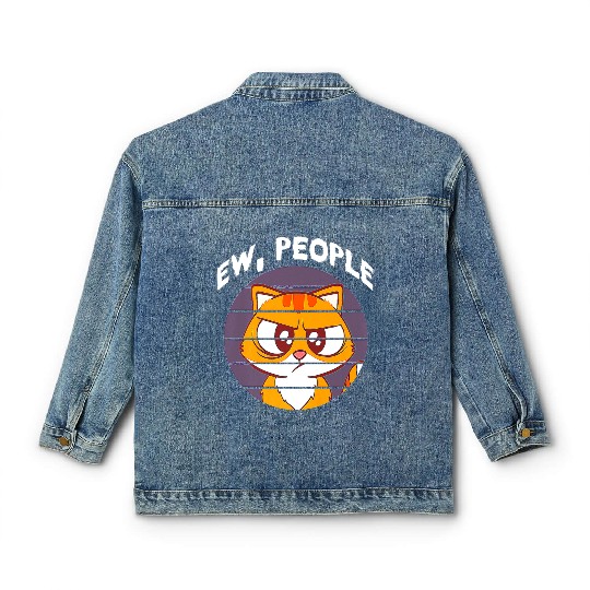 Sarcastic Ew People Cat Feral Feline Design Premiu Classic Women's Denim Jackets