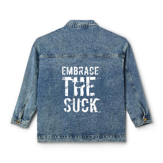 Embrace The Suck, White Classic Women's Denim Jackets
