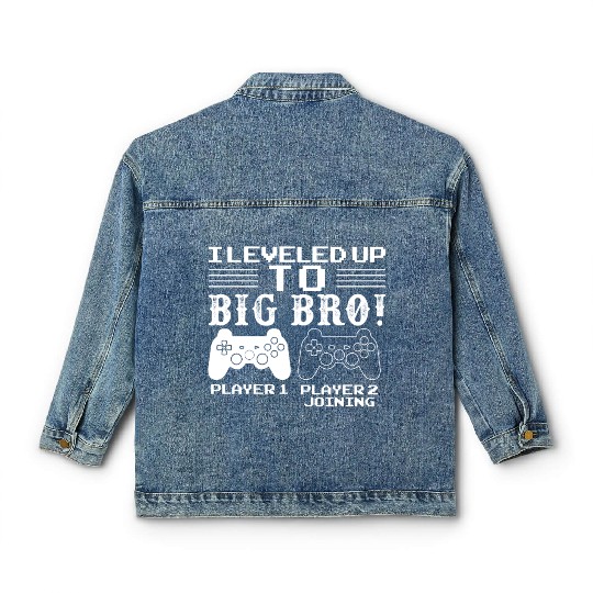 I Level Up To Big Bro Gamer Brother Classic Women's Denim Jackets
