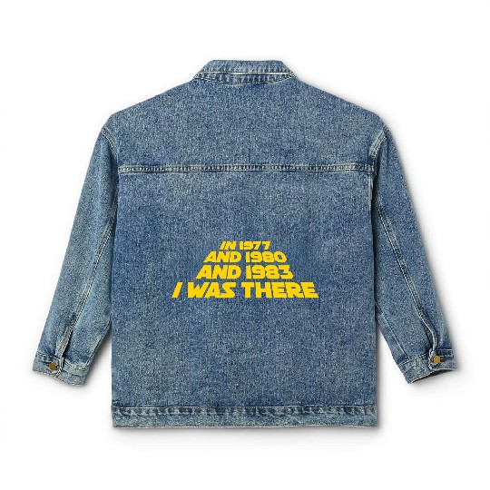 I was there 1977 1980 1983 Sci Fi movie trilogy Classic Women's Denim Jackets