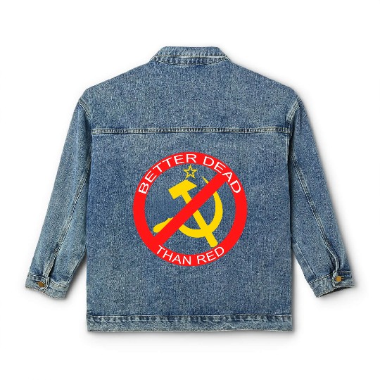 Better Dead Than Red Hammer and Sickle Classic Women's Denim Jackets