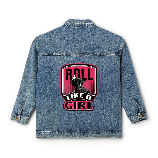 Roll Like A Girl Brazilian Jiu Jitsu Gi Gift Mma B Classic Women's Denim Jackets